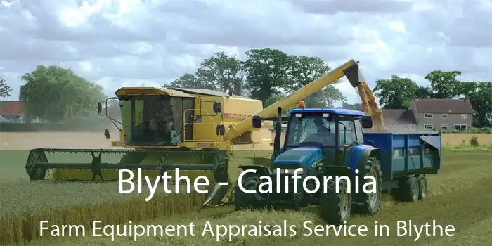 Blythe - California Farm Equipment Appraisals Service in Blythe