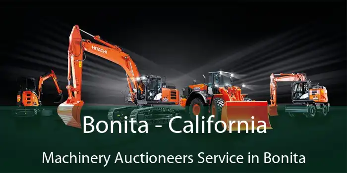 Bonita - California Machinery Auctioneers Service in Bonita