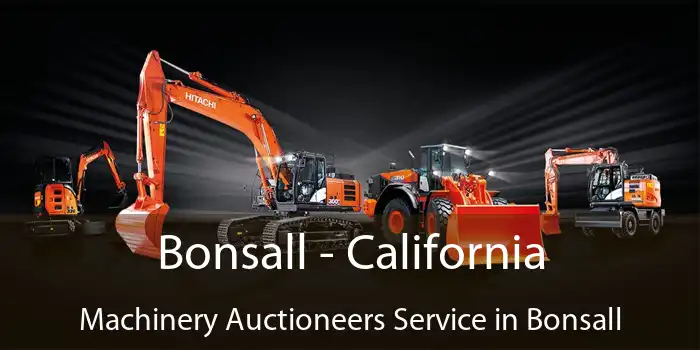 Bonsall - California Machinery Auctioneers Service in Bonsall