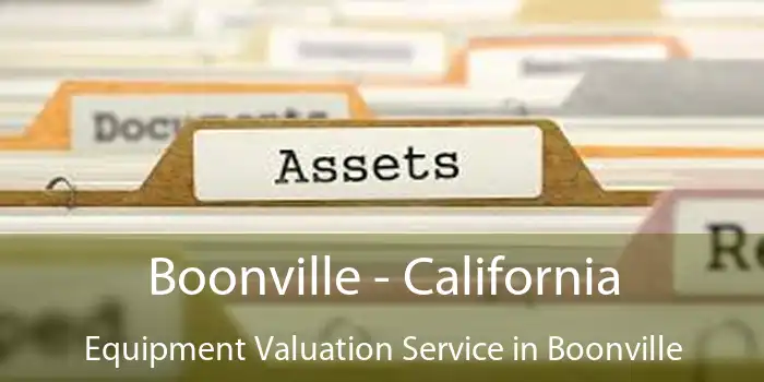 Boonville - California Equipment Valuation Service in Boonville