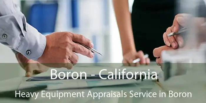 Boron - California Heavy Equipment Appraisals Service in Boron