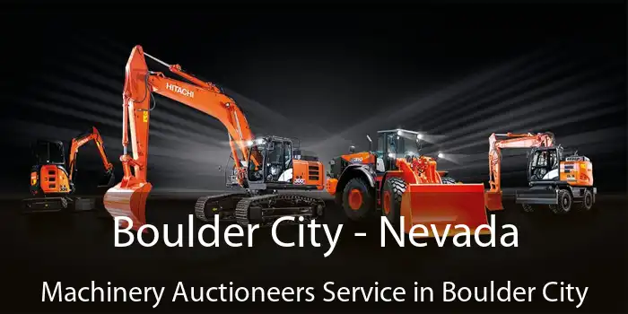 Boulder City - Nevada Machinery Auctioneers Service in Boulder City