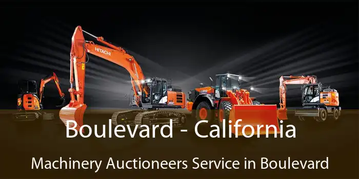 Boulevard - California Machinery Auctioneers Service in Boulevard