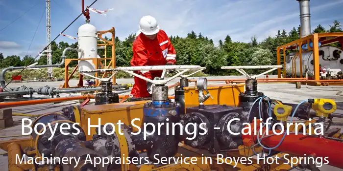 Boyes Hot Springs - California Machinery Appraisers Service in Boyes Hot Springs