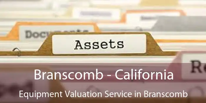 Branscomb - California Equipment Valuation Service in Branscomb