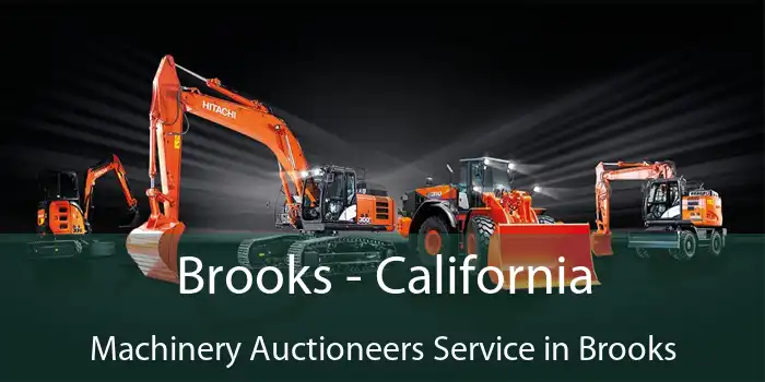 Brooks - California Machinery Auctioneers Service in Brooks