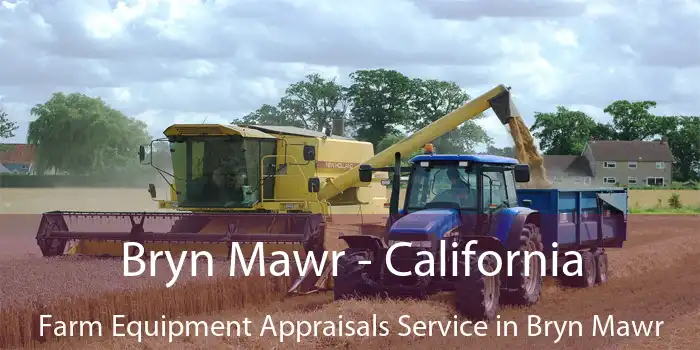 Bryn Mawr - California Farm Equipment Appraisals Service in Bryn Mawr