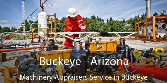 Buckeye - Arizona Machinery Appraisers Service in Buckeye