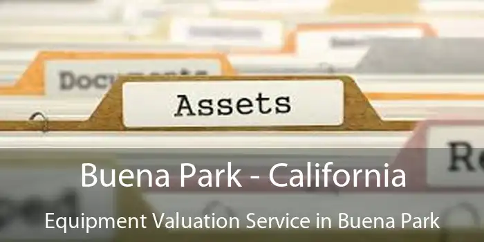 Buena Park - California Equipment Valuation Service in Buena Park