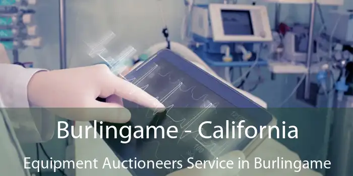 Burlingame - California Equipment Auctioneers Service in Burlingame