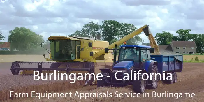 Burlingame - California Farm Equipment Appraisals Service in Burlingame