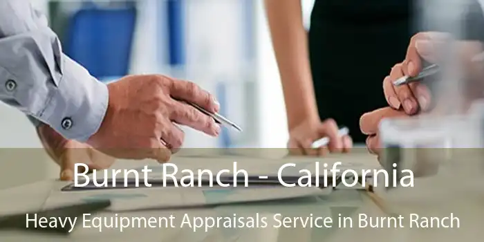 Burnt Ranch - California Heavy Equipment Appraisals Service in Burnt Ranch