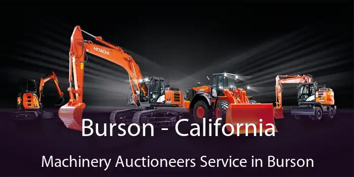 Burson - California Machinery Auctioneers Service in Burson