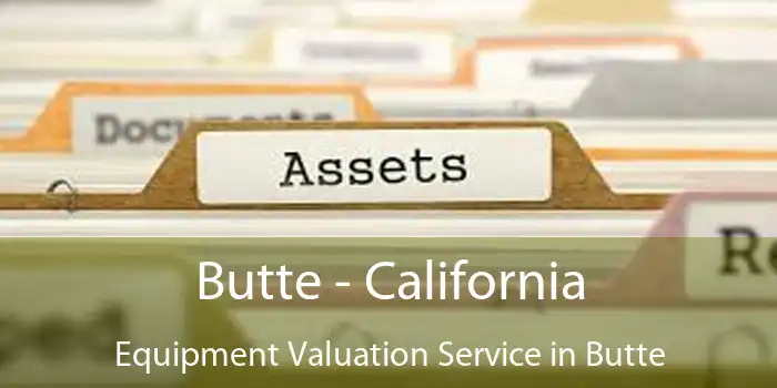 Butte - California Equipment Valuation Service in Butte