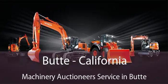 Butte - California Machinery Auctioneers Service in Butte