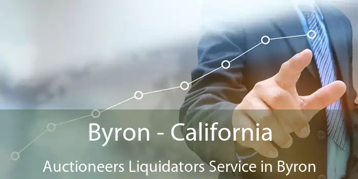 Byron - California Auctioneers Liquidators Service in Byron