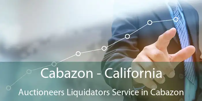 Cabazon - California Auctioneers Liquidators Service in Cabazon