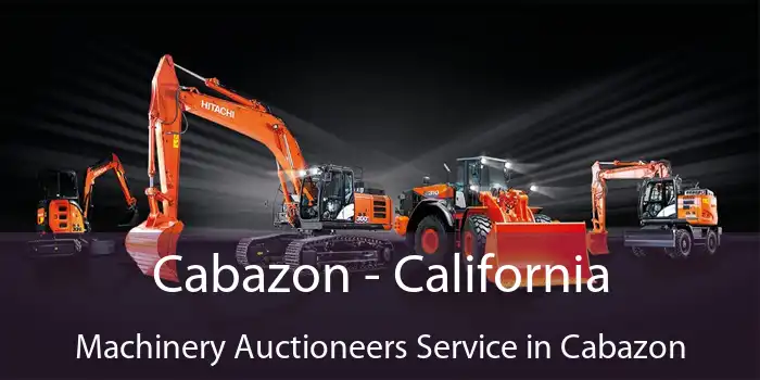 Cabazon - California Machinery Auctioneers Service in Cabazon