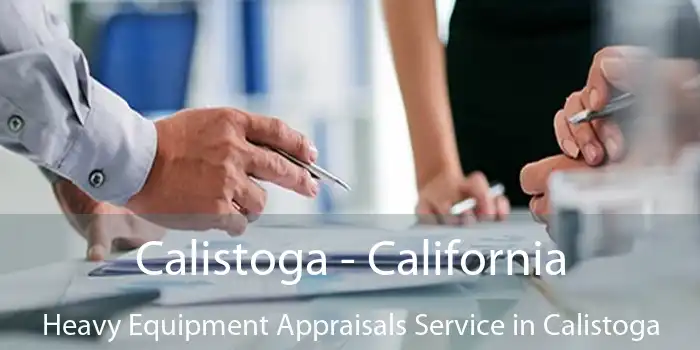 Calistoga - California Heavy Equipment Appraisals Service in Calistoga