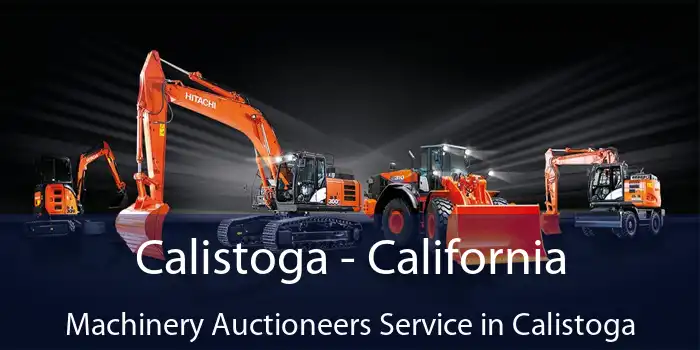 Calistoga - California Machinery Auctioneers Service in Calistoga