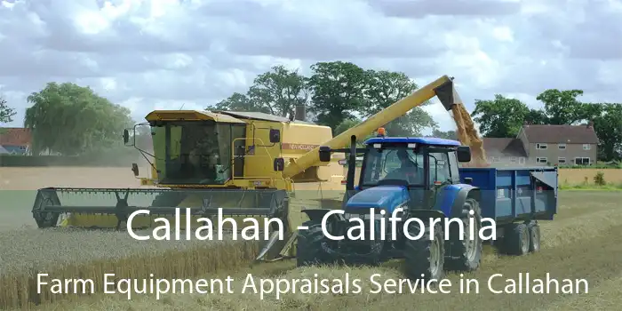 Callahan - California Farm Equipment Appraisals Service in Callahan