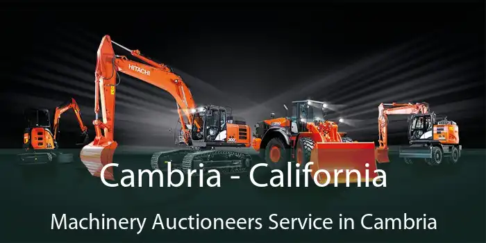 Cambria - California Machinery Auctioneers Service in Cambria