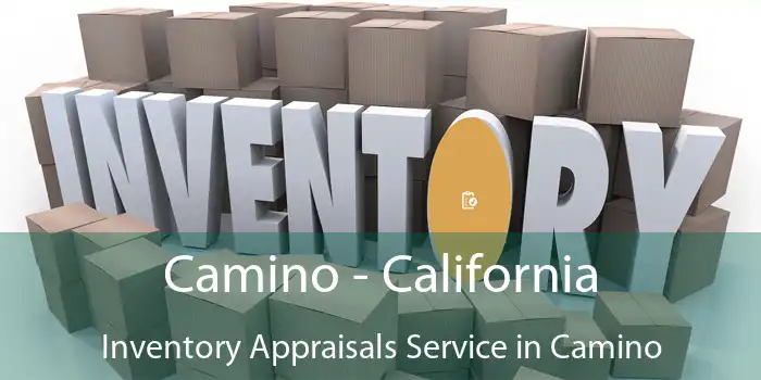 Camino - California Inventory Appraisals Service in Camino