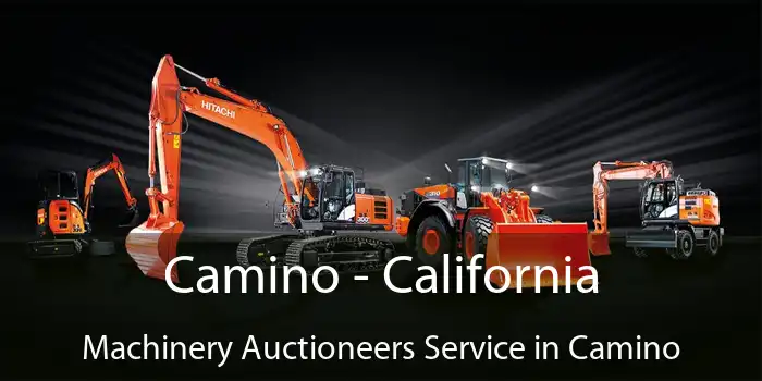 Camino - California Machinery Auctioneers Service in Camino