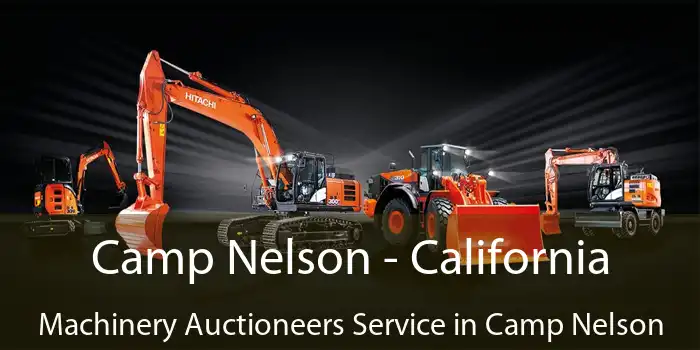 Camp Nelson - California Machinery Auctioneers Service in Camp Nelson