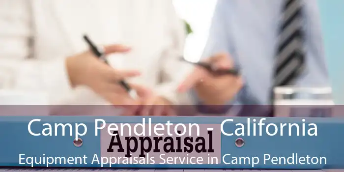 Camp Pendleton - California Equipment Appraisals Service in Camp Pendleton