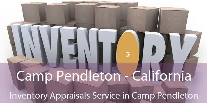 Camp Pendleton - California Inventory Appraisals Service in Camp Pendleton