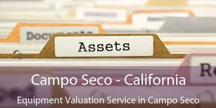 Campo Seco - California Equipment Valuation Service in Campo Seco