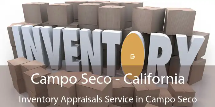 Campo Seco - California Inventory Appraisals Service in Campo Seco