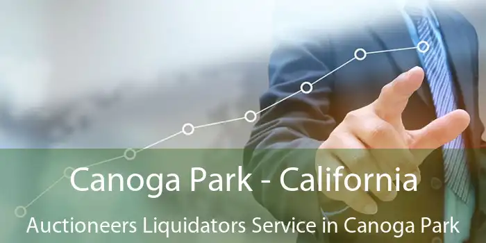 Canoga Park - California Auctioneers Liquidators Service in Canoga Park