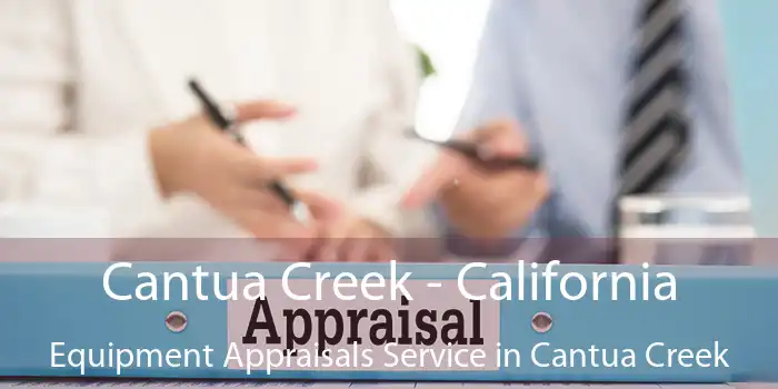 Cantua Creek - California Equipment Appraisals Service in Cantua Creek