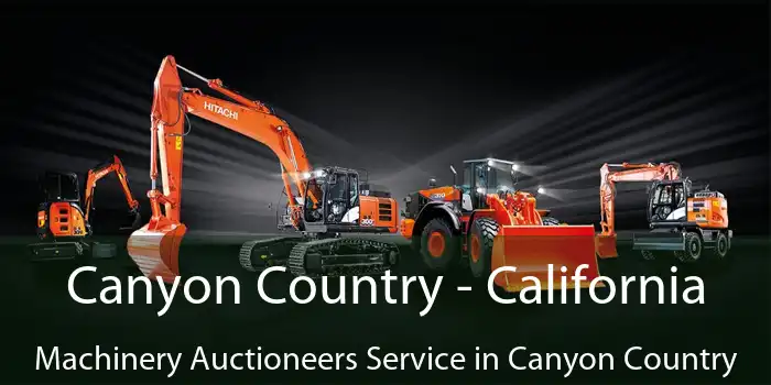 Canyon Country - California Machinery Auctioneers Service in Canyon Country