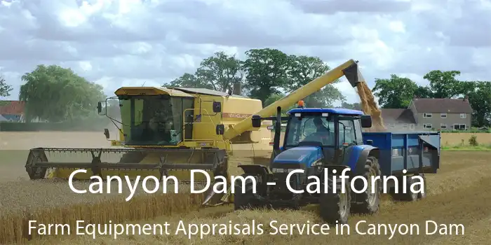 Canyon Dam - California Farm Equipment Appraisals Service in Canyon Dam