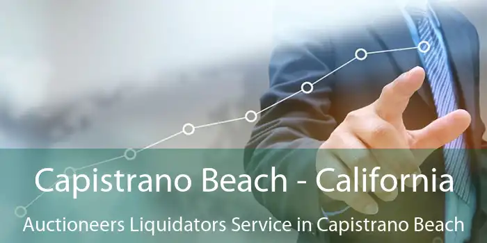 Capistrano Beach - California Auctioneers Liquidators Service in Capistrano Beach