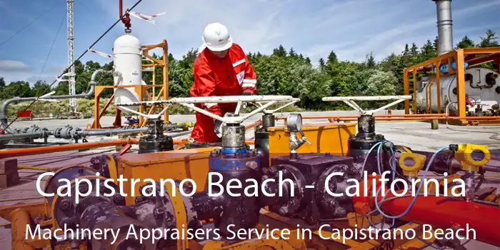 Capistrano Beach - California Machinery Appraisers Service in Capistrano Beach