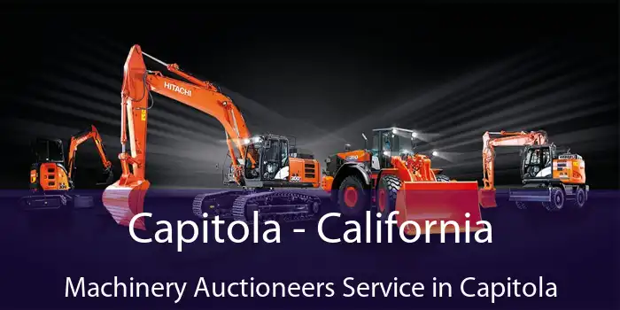 Capitola - California Machinery Auctioneers Service in Capitola