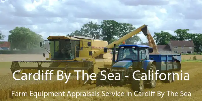 Cardiff By The Sea - California Farm Equipment Appraisals Service in Cardiff By The Sea