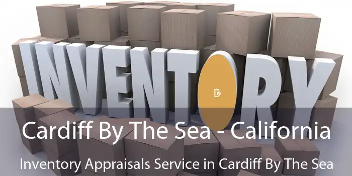 Cardiff By The Sea - California Inventory Appraisals Service in Cardiff By The Sea