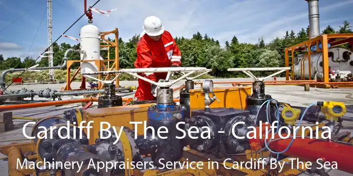 Cardiff By The Sea - California Machinery Appraisers Service in Cardiff By The Sea