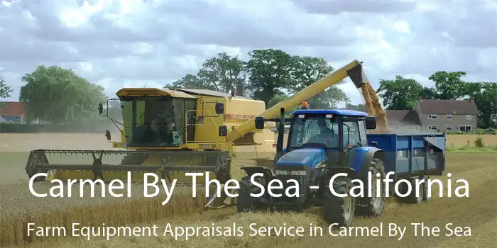 Carmel By The Sea - California Farm Equipment Appraisals Service in Carmel By The Sea