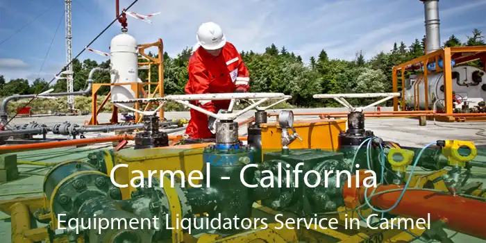 Carmel - California Equipment Liquidators Service in Carmel