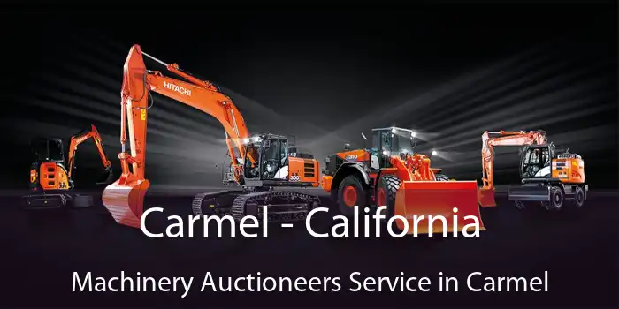 Carmel - California Machinery Auctioneers Service in Carmel