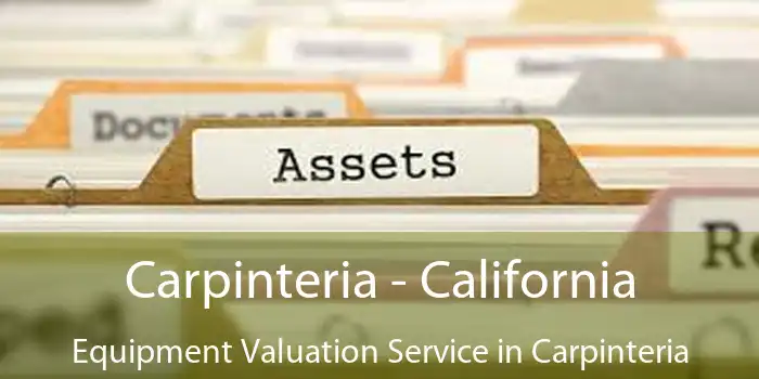 Carpinteria - California Equipment Valuation Service in Carpinteria