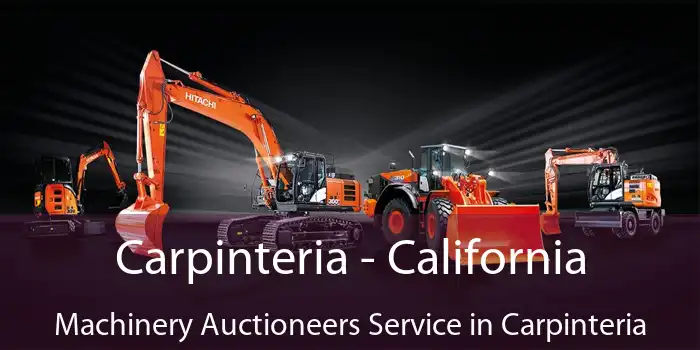 Carpinteria - California Machinery Auctioneers Service in Carpinteria