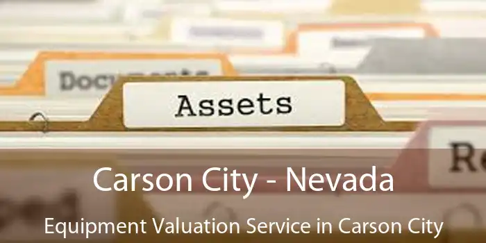 Carson City - Nevada Equipment Valuation Service in Carson City