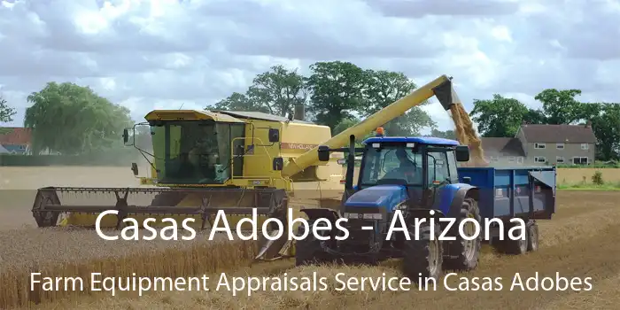 Casas Adobes - Arizona Farm Equipment Appraisals Service in Casas Adobes